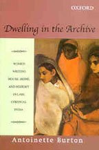 9780195144246: Dwelling in the Archive: Women Writing House, Home, and History in Late Colonial India