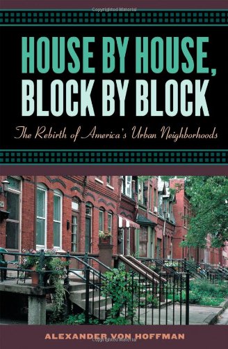 Imagen de archivo de House by House, Block by Block: The Rebirth of America's Urban Neighborhoods [SIGNED COPY, FIRST PRINTING] a la venta por MostlySignedBooks