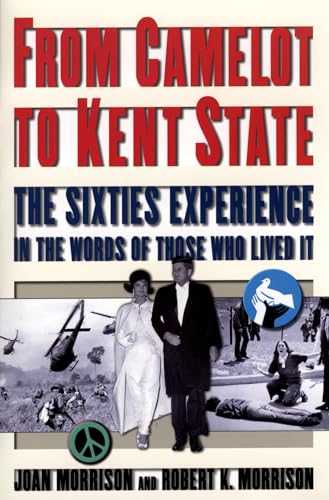 Imagen de archivo de From Camelot to Kent State: The Sixties Experience in the Words of Those Who Lived it a la venta por Wonder Book