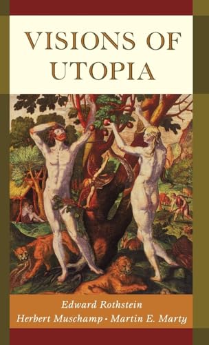 Visions of Utopia (New York Public Library Lectures in Humanities) (9780195144611) by Rothstein, Edward; Muschamp, Herbert; Marty, Martin