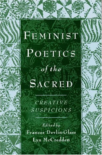 9780195144680: Feminist Poetics of the Sacred: Creative Suspicions (AAR Cultural Criticism Series)