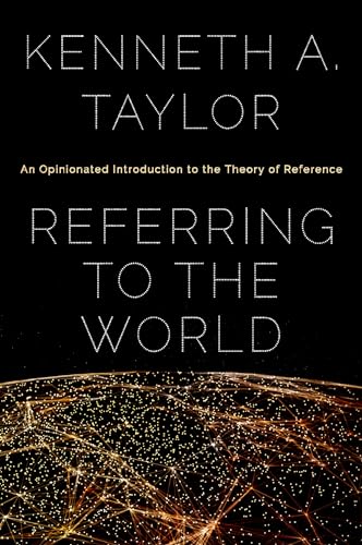 9780195144741: Referring to the World: An Opinionated Introduction to the Theory of Reference
