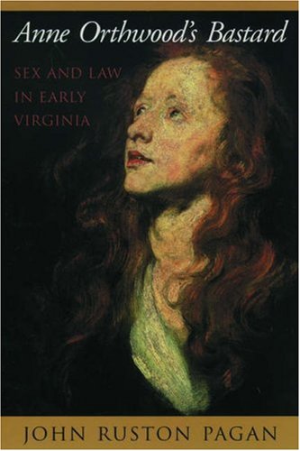 9780195144789: Anne Orthwood's Bastard: Sex and Law in Early Virginia