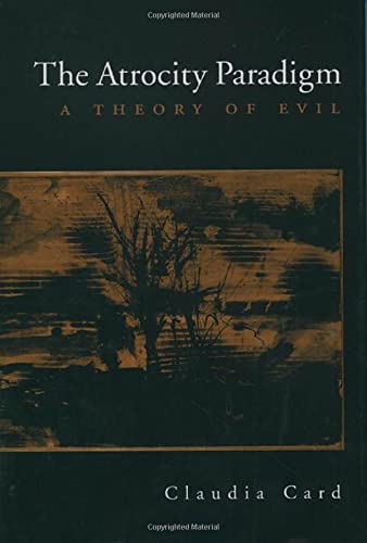 Imagen de archivo de The Atrocity Paradigm : A Theory of Evil a la venta por Better World Books