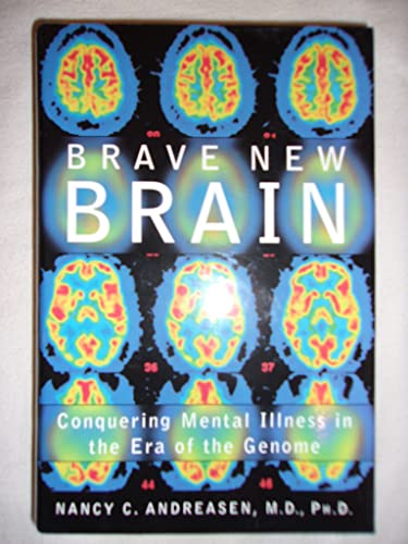 9780195145090: Brave New Brain: Conquering Mental Illness in the Era of the Genome