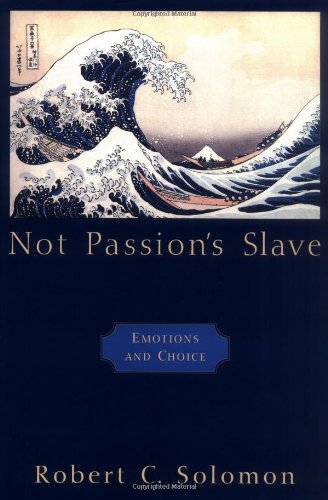 Stock image for Not Passion's Slave: Emotions and Choice for sale by Ergodebooks