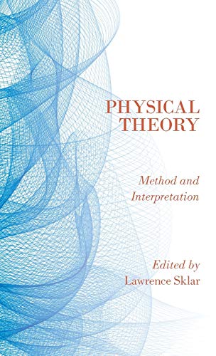 Beispielbild fr Physical Theory: Method and Interpretation zum Verkauf von Prior Books Ltd