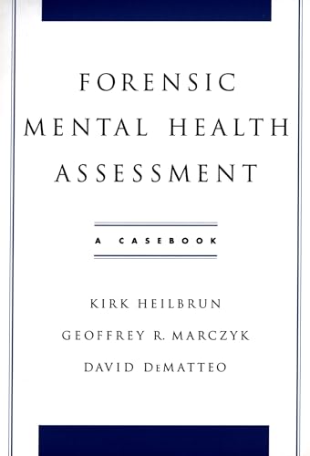 Forensic Mental Health Assessment: A Casebook (9780195145687) by Kirk Heilbrun; Geoffrey R. Marczyk; David DeMatteo