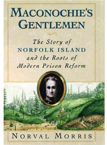 Beispielbild fr Maconochie's Gentlemen : The Story of Norfolk Island and the Roots of Modern Prison Reform zum Verkauf von Better World Books