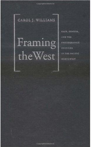 9780195146301: Framing the West: Race, Gender and the Photographic Frontier in the Pacific Northwest