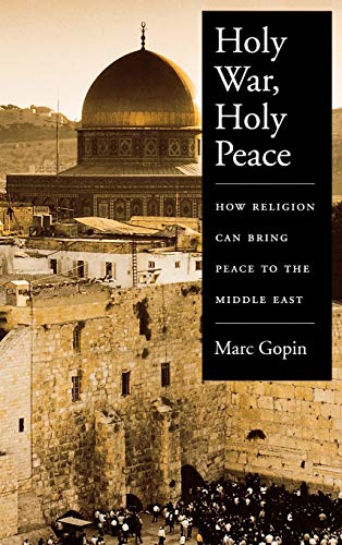 Imagen de archivo de Holy War, Holy Peace : How Religion Can Bring Peace to the Middle East a la venta por Better World Books