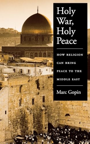 9780195146509: Holy War, Holy Peace: How Religion Can Bring Peace to the Middle East