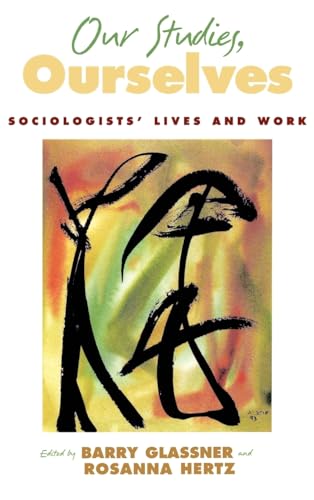 Stock image for Our Studies, Ourselves: Sociologists' Lives and Work for sale by gearbooks