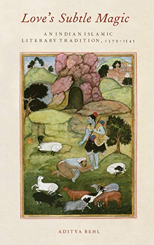 Beispielbild fr Love's Subtle Magic: An Indian Islamic Literary Tradition, 1379-1545 zum Verkauf von Wonder Book