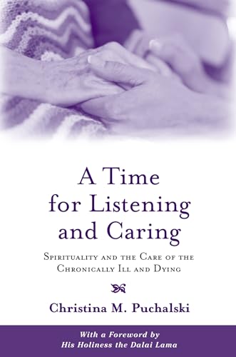 9780195146820: A Time for Listening and Caring: Spirituality and the Care of the Chronically Ill and Dying