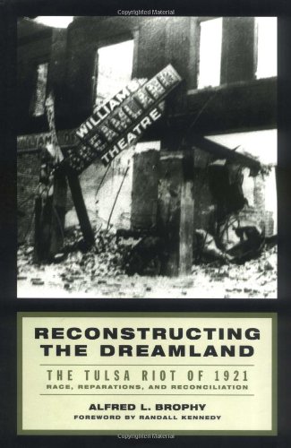 Beispielbild fr Reconstructing the Dreamland : The Tulsa Race Riot of 1921, Race Reparations, and Reconciliation zum Verkauf von Better World Books
