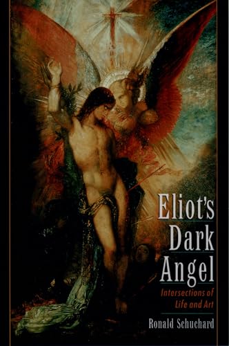 Stock image for Eliot's Dark Angel: Intersections of Life and Art for sale by Ergodebooks