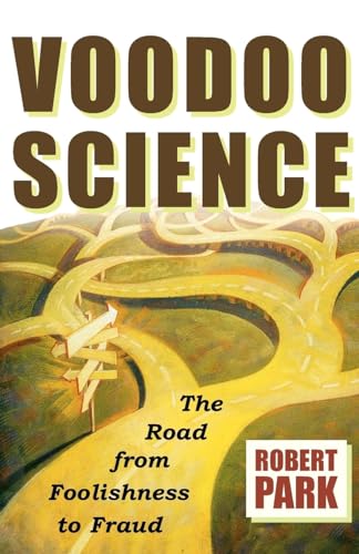 Imagen de archivo de Voodoo Science : The Road from Foolishness to Fraud a la venta por Better World Books