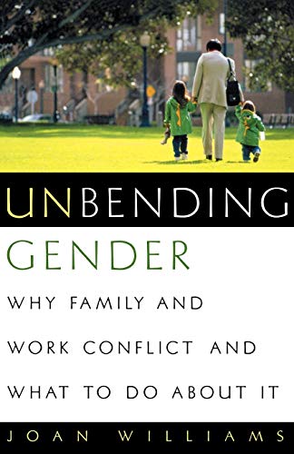 Beispielbild fr Unbending Gender: Why Family and Work Conflict and What To Do About It zum Verkauf von Wonder Book