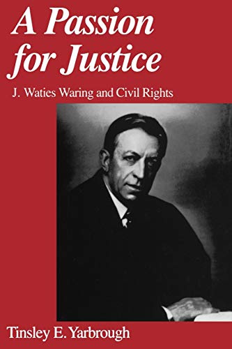 Beispielbild fr A Passion for Justice: J. Waties Waring and Civil Rights zum Verkauf von BooksRun