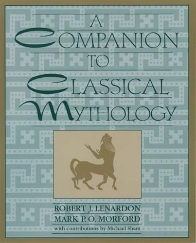 A Companion to Classical Mythology (9780195147254) by Lenardon, Robert J.; Morford, Mark P. O.