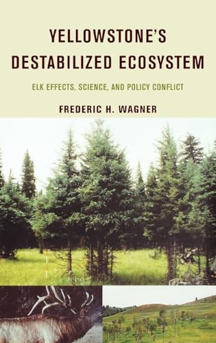 Stock image for Yellowstone's Destabilized Ecosystem: Elk Effects, Science, and Policy Conflict for sale by Ergodebooks