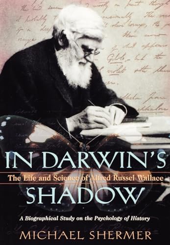 Imagen de archivo de In Darwins Shadow: The Life and Science of Alfred Russel Wallace: A Biographical Study on the Psychology of History a la venta por Goodwill Books