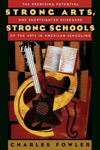 Stock image for Strong Arts, Strong Schools: The Promising Potential and Shortsighted Disregard of the Arts in American Schooling for sale by Wonder Book