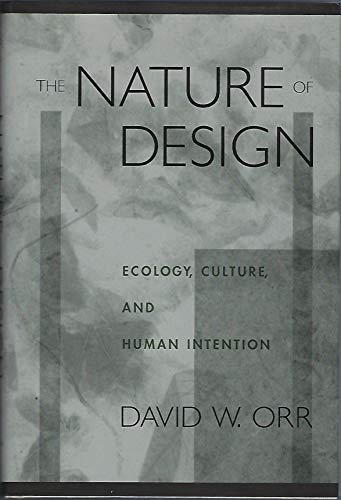 Beispielbild fr The Nature of Design : Ecology, Culture, and Human Intention zum Verkauf von Better World Books