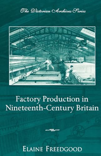 Imagen de archivo de Factory Production in Nineteenth-Century Britain a la venta por Better World Books: West