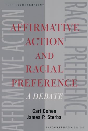 Affirmative Action and Racial Preference: A Debate (Point/Counterpoint) (9780195148954) by Cohen, Carl; Sterba, James P.