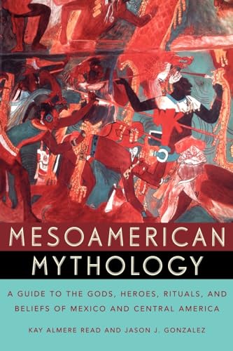 9780195149098: Mesoamerican Mythology : A Guide to the Gods, Heroes, Rituals, and Beliefs of Mexico and Central America