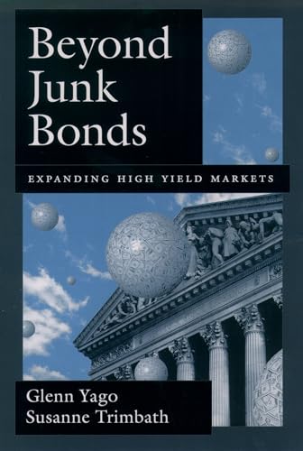 Imagen de archivo de Beyond Junk Bonds : Expanding High Yield Markets a la venta por Better World Books