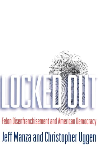 Stock image for Locked Out: Felon Disenfranchisement and American Democracy (Studies in Crime and Public Policy) for sale by SecondSale