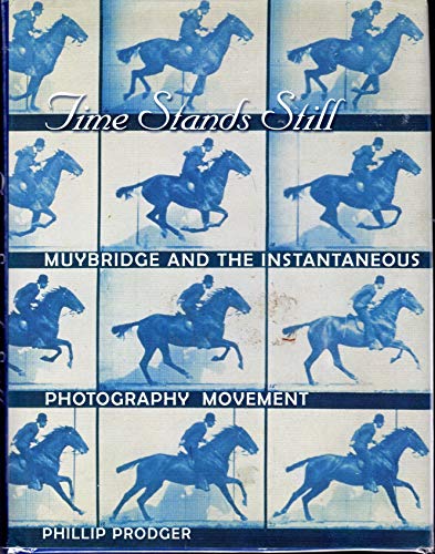 Stock image for Time Stands Still Muybridge and the Instantaneous Photography Movement for sale by Olmstead Books