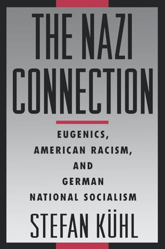 9780195149784: The Nazi Connection: Eugenics, American Racism, and German National Socialism