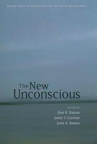 The New Unconscious (Social Cognition and Social Neuroscience)