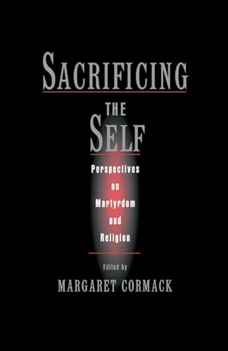 9780195150001: Sacrificing the Self: Perspectives on Martyrdom and Religion (AAR the Religions) (An American Academy of Religion Book)