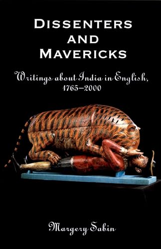 Beispielbild fr Dissenters and Mavericks: Writings about Indian in English, 1765-2000: Writings About India in English, 1765-2000 zum Verkauf von AwesomeBooks