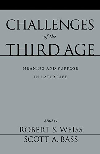 Beispielbild fr Challenges of the Third Age: Meaning and Purpose in Later Life zum Verkauf von Ergodebooks