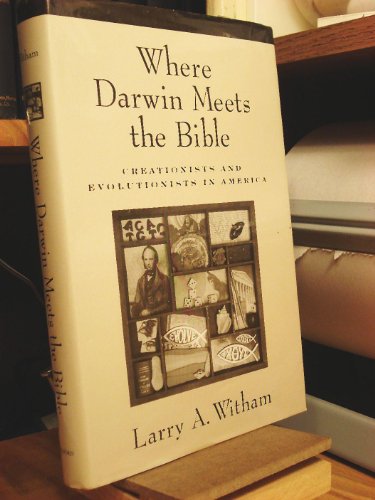 Stock image for Where Darwin Meets the Bible : Creationists and Evolutionists in America for sale by Better World Books: West