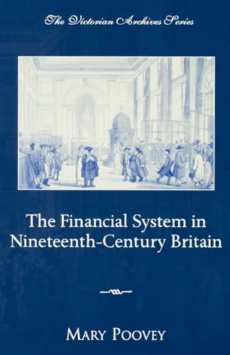 Beispielbild fr The Financial System in Nineteenth-Century Britain (The Victorian Archives Series, 1) zum Verkauf von Powell's Bookstores Chicago, ABAA