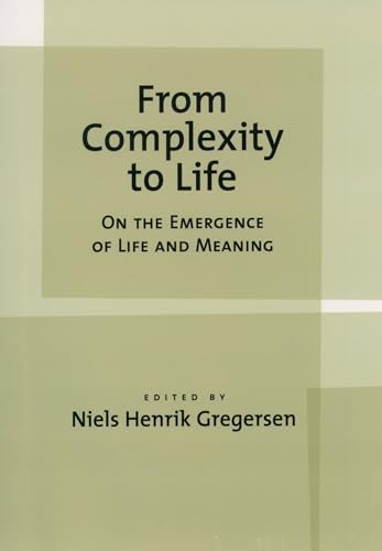 FROM COMPLEXITY TO LIFE: ON THE EMERGENCE OF LIFE AND MEANING.