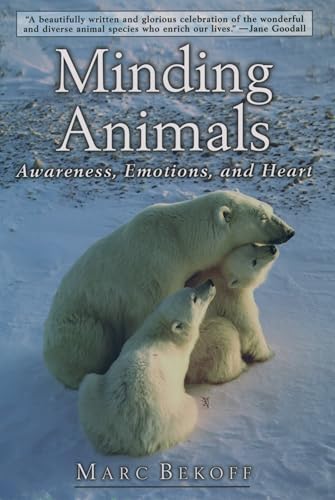 Beispielbild fr Minding Animals : Awareness, Emotions, and Heart zum Verkauf von Better World Books