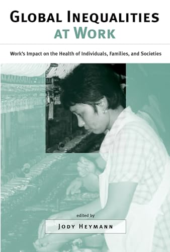 Stock image for Global Inequalities at Work: Work's Impact on the Health of Individuals, Families, and Societies for sale by Bookmonger.Ltd