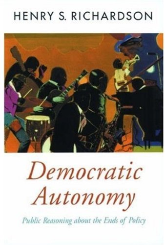 Beispielbild fr Democratic Autonomy : Public Reasoning about the Ends of Policy zum Verkauf von Better World Books
