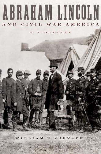 Abraham Lincoln and Civil War America: A Biography (9780195151008) by Gienapp, William E.