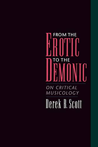 Imagen de archivo de From the Erotic to the Demonic: On Critical Musicology a la venta por Theoria Books