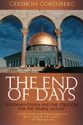The End of Days: Fundamentalism and the Struggle for the Temple Mount - Gorenberg, Gershom