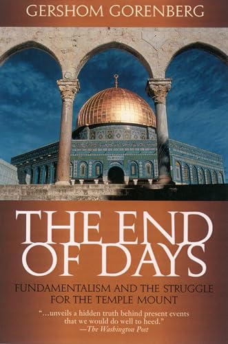 Stock image for The End of Days: Fundamentalism and the Struggle for the Temple Mount for sale by Wonder Book